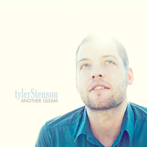 Tyler Stenson - Another Gleam