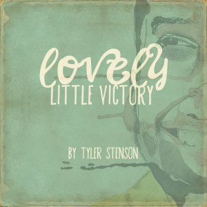 Tyler Stenson - Lovely Little Victory