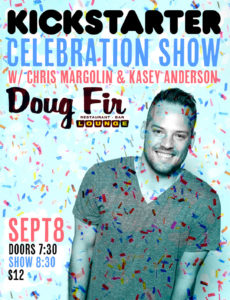 Kickstarter Celebration Show at Doug Fir Lounge