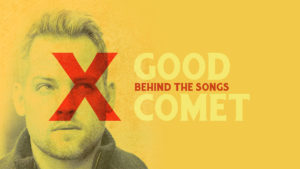 Behind the Songs: Tyler Stenson Discussing "Good Comet"